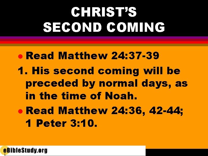 CHRIST’S SECOND COMING Read Matthew 24: 37 -39 1. His second coming will be