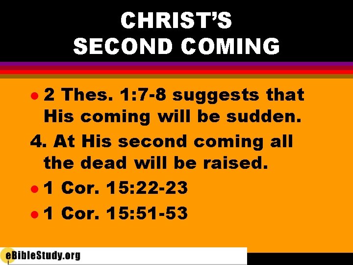 CHRIST’S SECOND COMING 2 Thes. 1: 7 -8 suggests that His coming will be