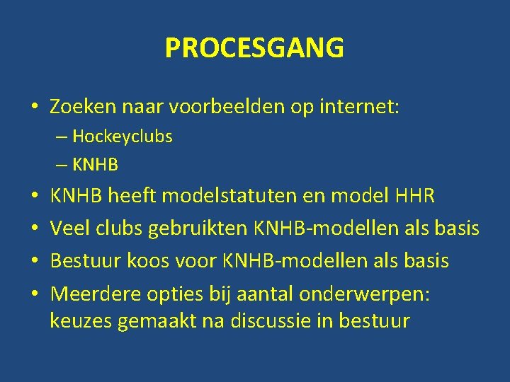 PROCESGANG • Zoeken naar voorbeelden op internet: – Hockeyclubs – KNHB • • KNHB