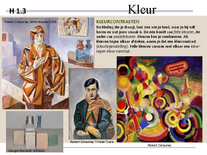 Kleur H 1. 3 Robert Delaunay: Mme Mandel 1923 KLEURCONTRASTEN De kleding die je