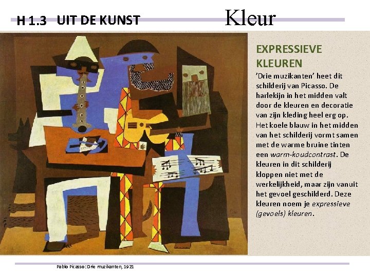 H 1. 3 UIT DE KUNST Kleur EXPRESSIEVE KLEUREN ’Drie muzikanten’ heet dit schilderij