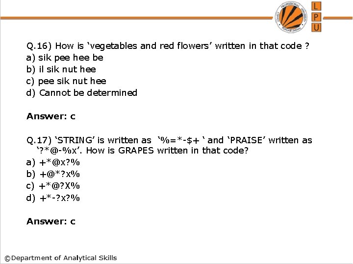 Q. 16) How is ‘vegetables and red flowers’ written in that code ? a)