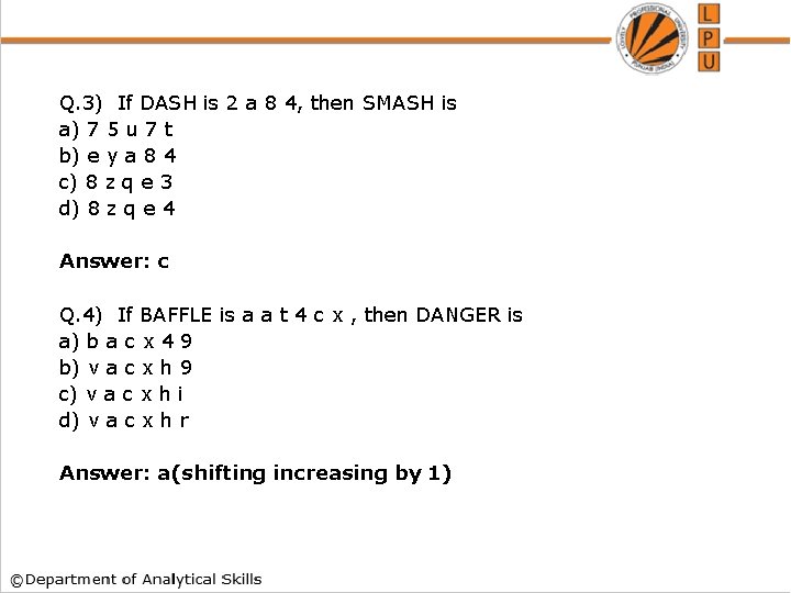 Q. 3) If DASH is 2 a 8 4, then SMASH is a) 7