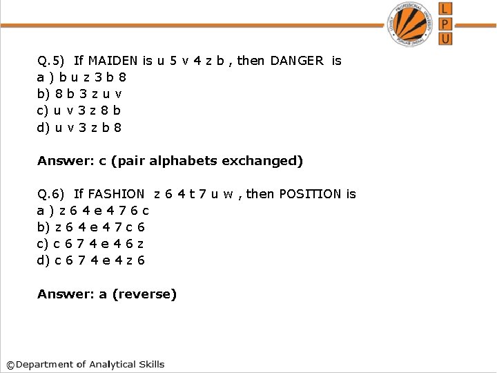 Q. 5) If MAIDEN is u 5 v 4 z b , then DANGER