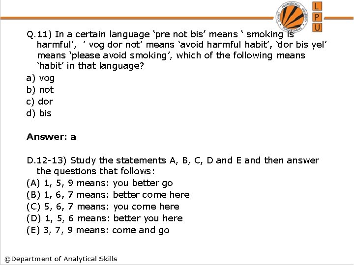 Q. 11) In a certain language ‘pre not bis’ means ‘ smoking is harmful’,