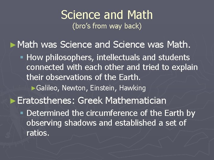 Science and Math (bro’s from way back) ► Math was Science and Science was