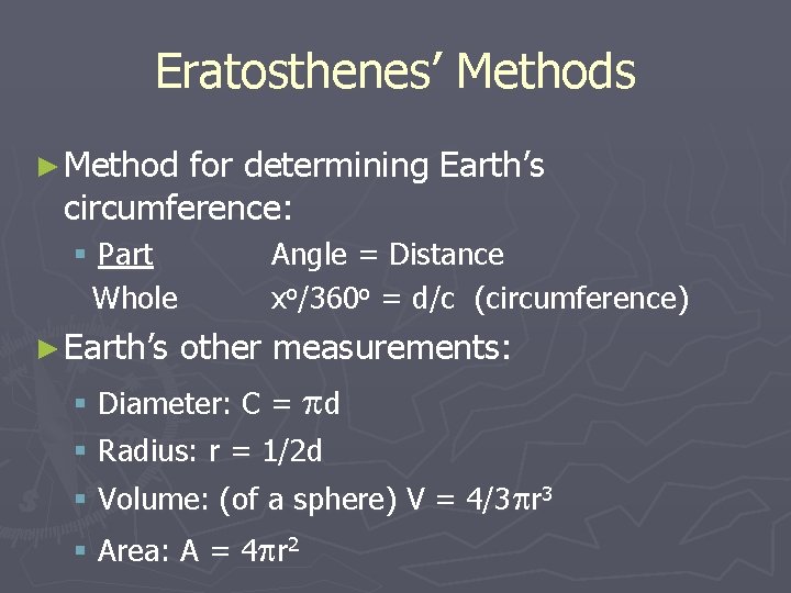 Eratosthenes’ Methods ► Method for determining Earth’s circumference: § Part Whole ► Earth’s Angle