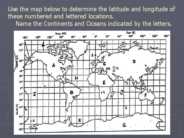 Use the map below to determine the latitude and longitude of these numbered and