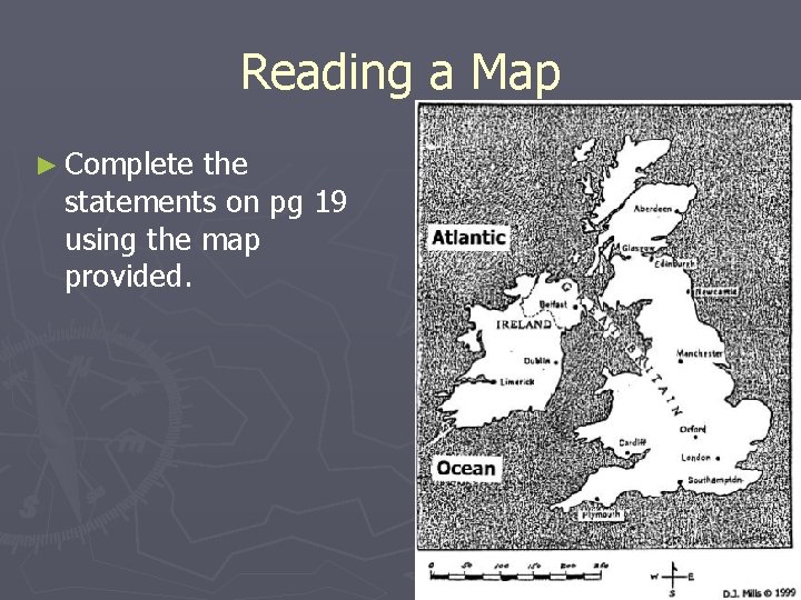 Reading a Map ► Complete the statements on pg 19 using the map provided.