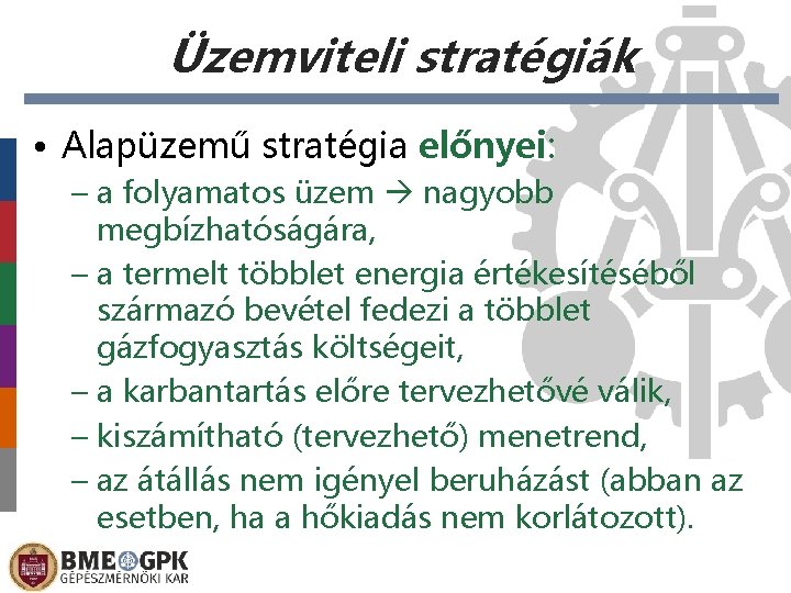 Üzemviteli stratégiák • Alapüzemű stratégia előnyei: – a folyamatos üzem nagyobb megbízhatóságára, – a