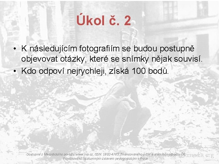 Úkol č. 2 • K následujícím fotografiím se budou postupně objevovat otázky, které se