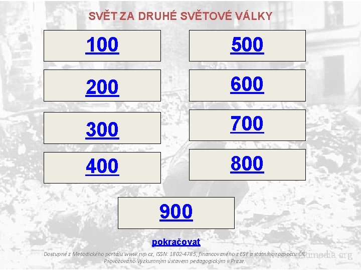 SVĚT ZA DRUHÉ SVĚTOVÉ VÁLKY 100 500 200 600 300 700 400 800 900