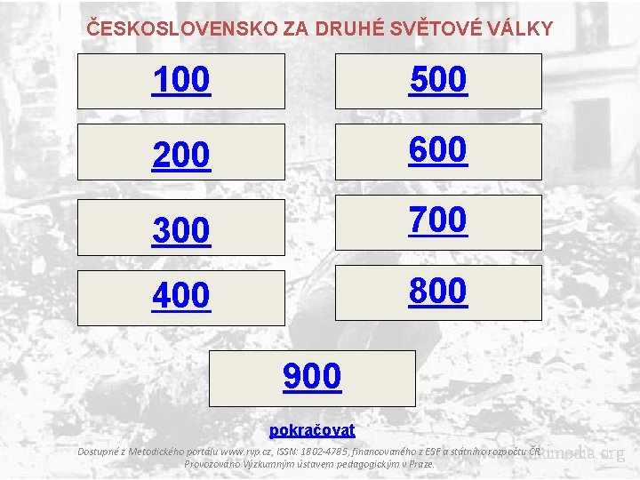 ČESKOSLOVENSKO ZA DRUHÉ SVĚTOVÉ VÁLKY 100 500 200 600 300 700 400 800 900