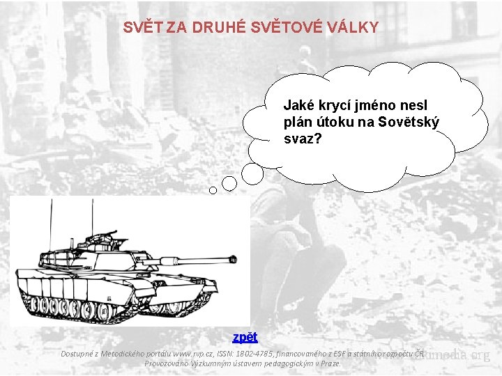 SVĚT ZA DRUHÉ SVĚTOVÉ VÁLKY Jaké krycí jméno nesl plán útoku na Sovětský svaz?