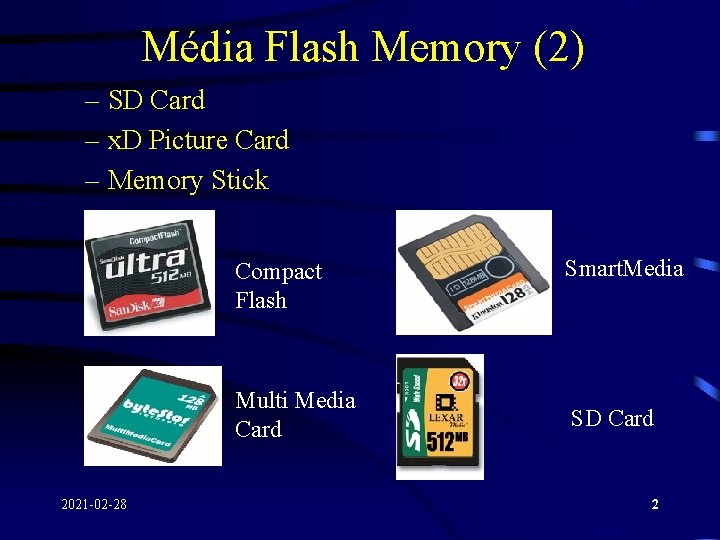 Média Flash Memory (2) – SD Card – x. D Picture Card – Memory Média Flash Memory (2) – SD Card – x. D Picture Card – Memory