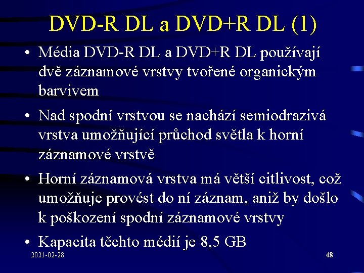 DVD-R DL a DVD+R DL (1) • Média DVD-R DL a DVD+R DL používají DVD-R DL a DVD+R DL (1) • Média DVD-R DL a DVD+R DL používají
