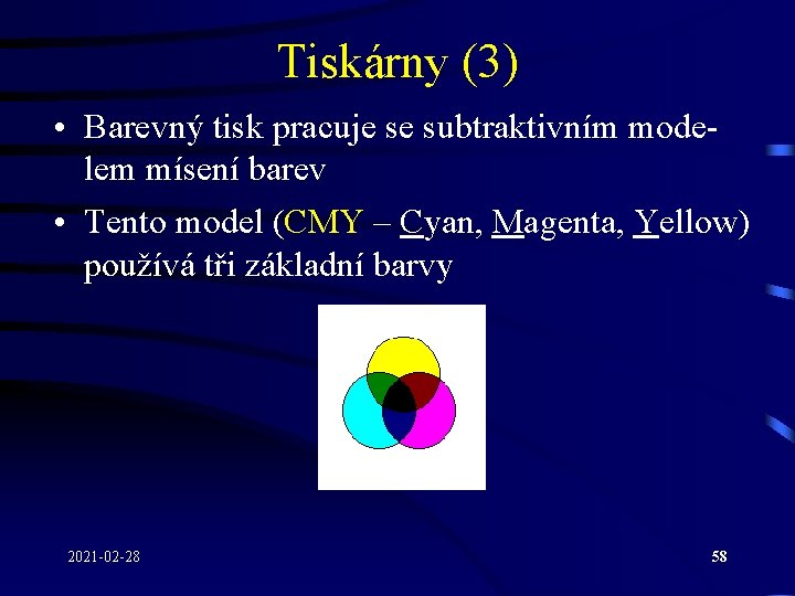 Tiskárny (3) • Barevný tisk pracuje se subtraktivním modelem mísení barev • Tento model