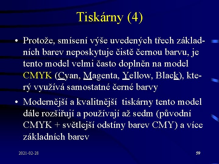 Tiskárny (4) • Protože, smísení výše uvedených třech základních barev neposkytuje čistě černou barvu,