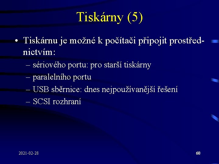 Tiskárny (5) • Tiskárnu je možné k počítači připojit prostřednictvím: – sériového portu: pro