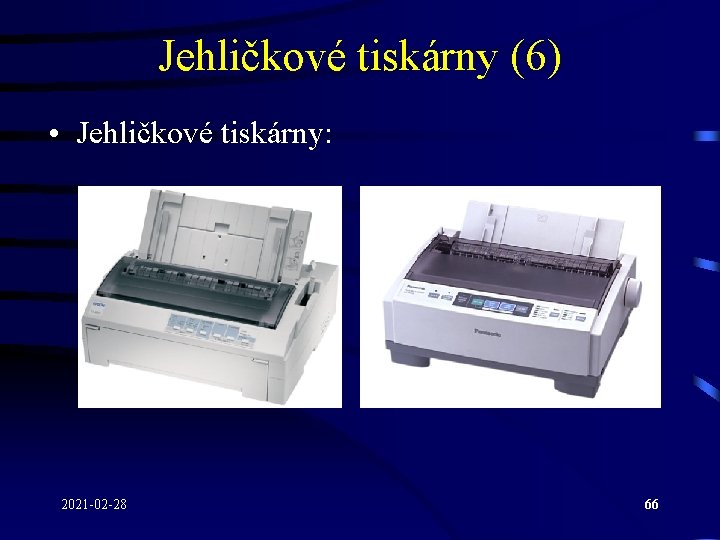 Jehličkové tiskárny (6) • Jehličkové tiskárny: 2021 -02 -28 66 