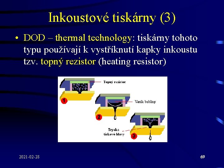 Inkoustové tiskárny (3) • DOD – thermal technology: tiskárny tohoto typu používají k vystříknutí Inkoustové tiskárny (3) • DOD – thermal technology: tiskárny tohoto typu používají k vystříknutí
