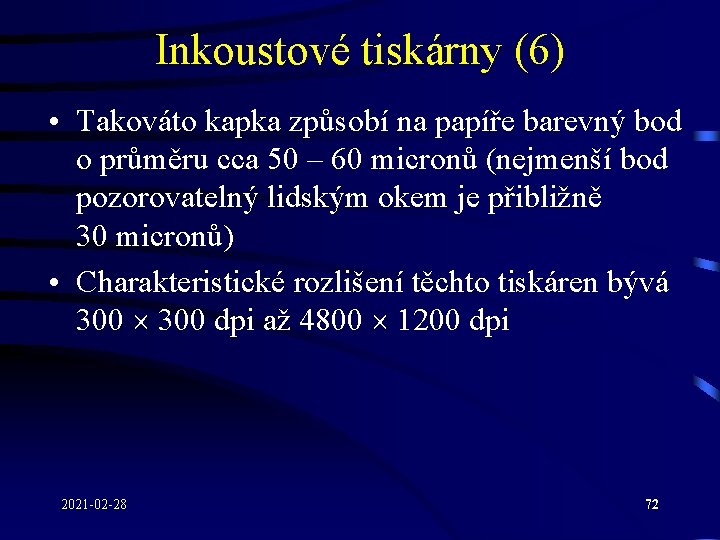 Inkoustové tiskárny (6) • Takováto kapka způsobí na papíře barevný bod o průměru cca