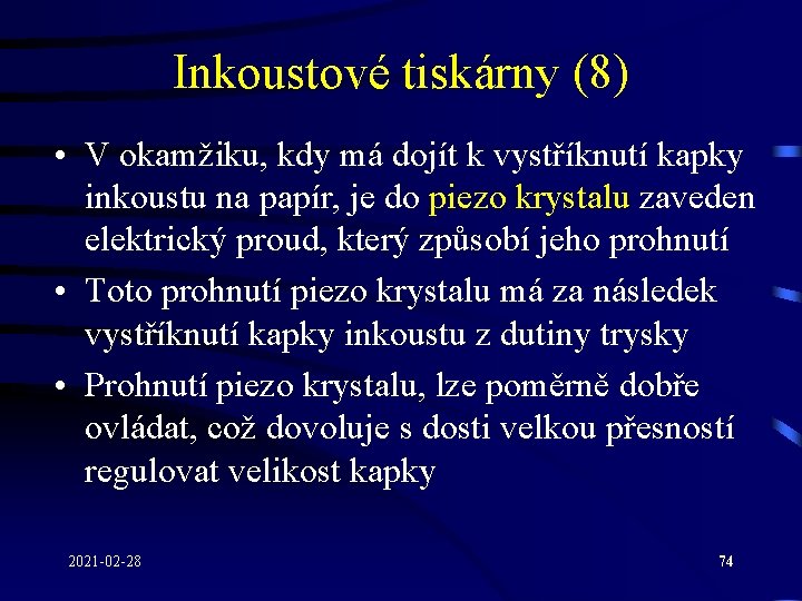 Inkoustové tiskárny (8) • V okamžiku, kdy má dojít k vystříknutí kapky inkoustu na