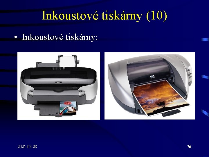 Inkoustové tiskárny (10) • Inkoustové tiskárny: 2021 -02 -28 76 