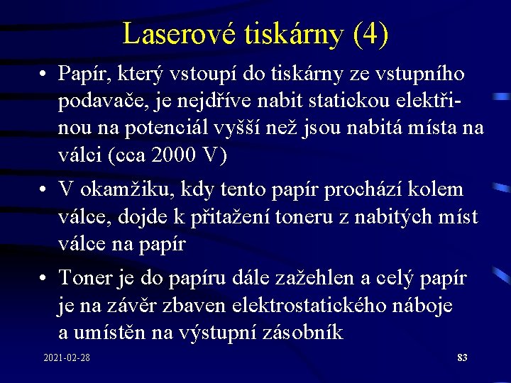 Laserové tiskárny (4) • Papír, který vstoupí do tiskárny ze vstupního podavače, je nejdříve Laserové tiskárny (4) • Papír, který vstoupí do tiskárny ze vstupního podavače, je nejdříve