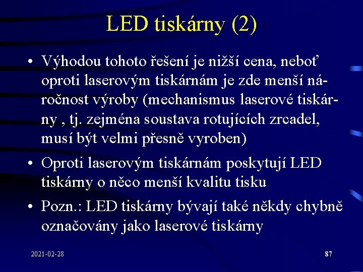 LED tiskárny (2) • Výhodou tohoto řešení je nižší cena, neboť oproti laserovým tiskárnám