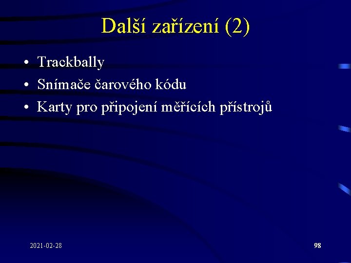 Další zařízení (2) • Trackbally • Snímače čarového kódu • Karty pro připojení měřících