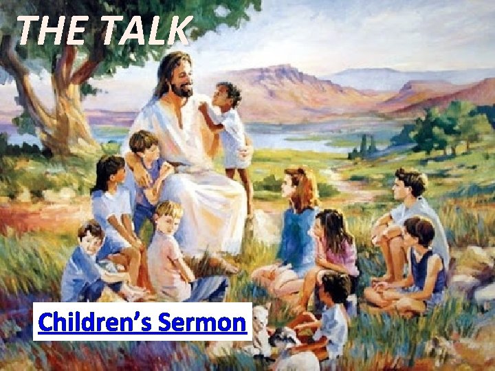 THE TALK Children’s Sermon 