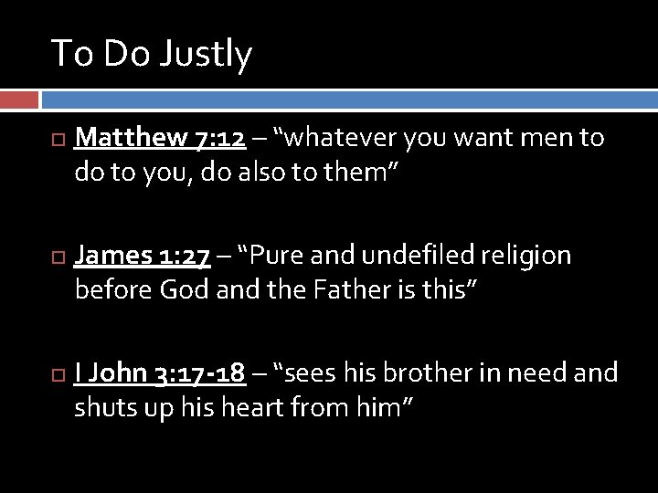 To Do Justly Matthew 7: 12 – “whatever you want men to do to To Do Justly Matthew 7: 12 – “whatever you want men to do to
