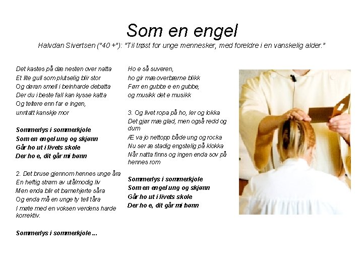 Som en engel Halvdan Sivertsen (” 40 +”): ”Til trøst for unge mennesker, med Som en engel Halvdan Sivertsen (” 40 +”): ”Til trøst for unge mennesker, med