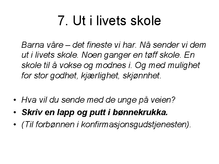 7. Ut i livets skole Barna våre – det fineste vi har. Nå sender 7. Ut i livets skole Barna våre – det fineste vi har. Nå sender