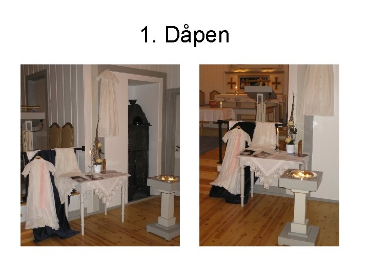 1. Dåpen 1. Dåpen
