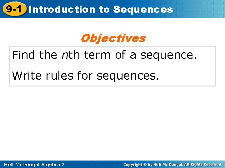 9 -1 Introduction to Sequences Objectives Find the nth term of a sequence. Write
