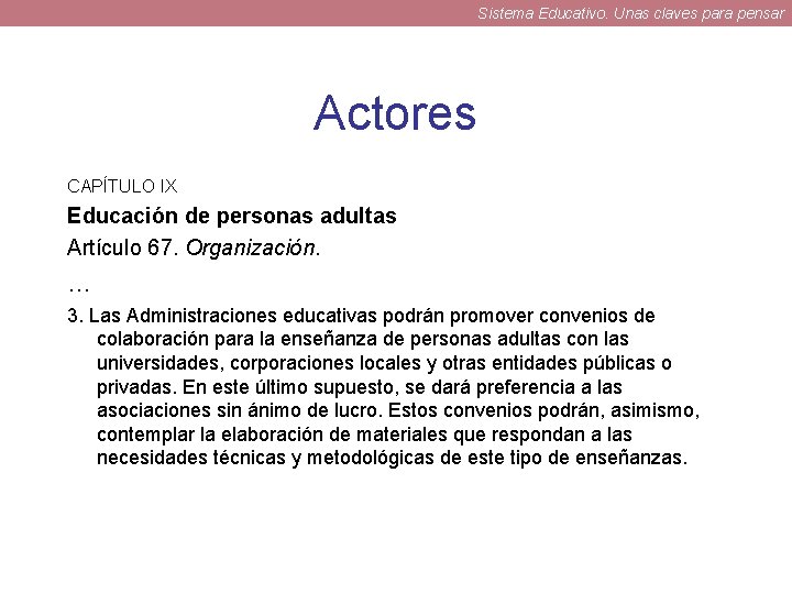 Sistema Educativo. Unas claves para pensar Actores CAPÍTULO IX Educación de personas adultas Artículo