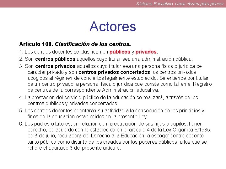 Sistema Educativo. Unas claves para pensar Actores Artículo 108. Clasificación de los centros. 1.