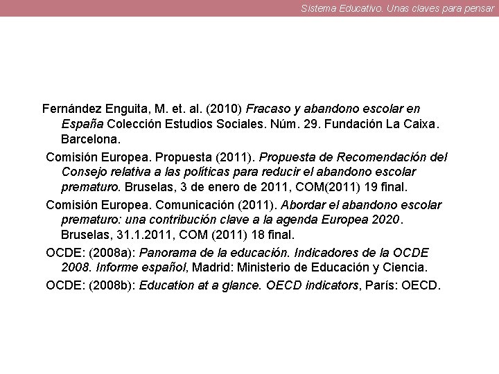 Sistema Educativo. Unas claves para pensar Fernández Enguita, M. et. al. (2010) Fracaso y