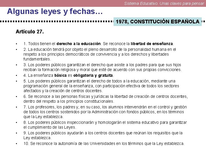 Sistema Educativo. Unas claves para pensar Algunas leyes y fechas… 1978, CONSTITUCIÓN ESPAÑOLA Artículo