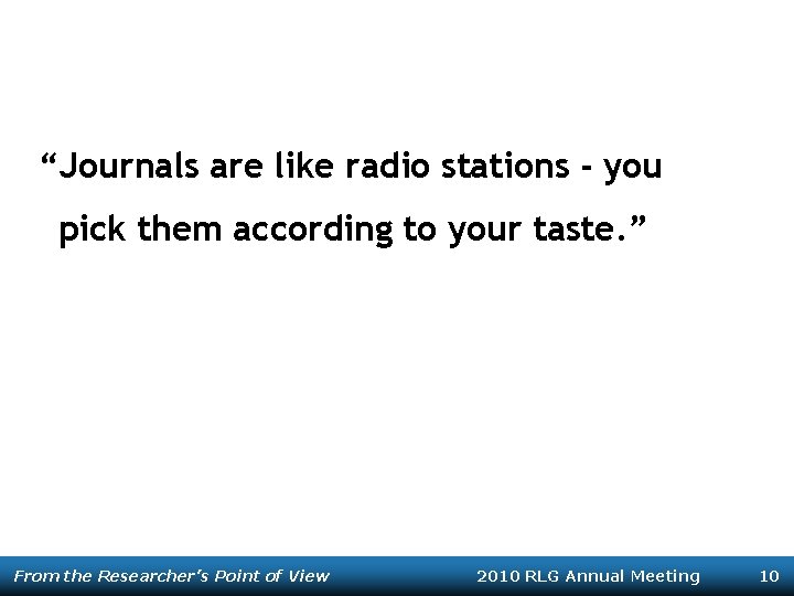 “Journals are like radio stations - you pick them according to your taste. ”