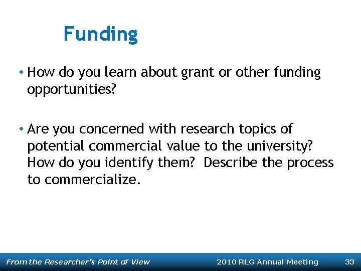 Funding • How do you learn about grant or other funding opportunities? • Are