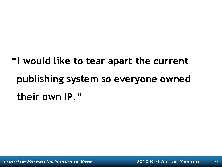 “I would like to tear apart the current publishing system so everyone owned their