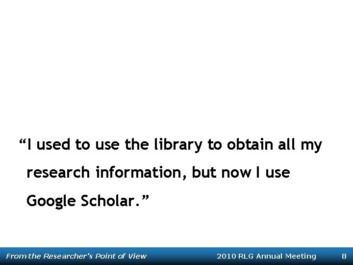 “I used to use the library to obtain all my research information, but now