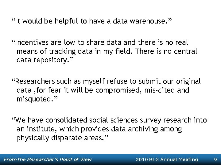 “It would be helpful to have a data warehouse. ” “Incentives are low to