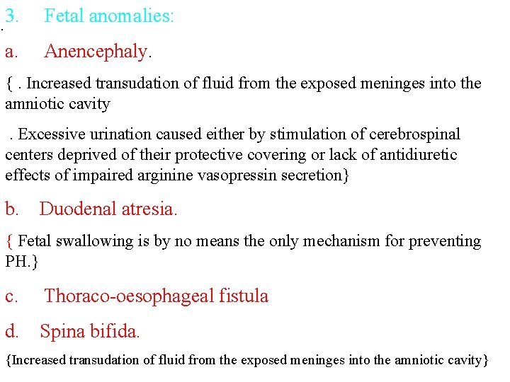 . 3. Fetal anomalies: a. Anencephaly. {. Increased transudation of fluid from the exposed