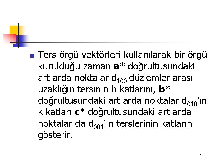 n Ters örgü vektörleri kullanılarak bir örgü kurulduğu zaman a* doğrultusundaki art arda noktalar