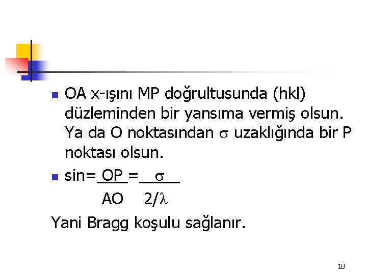 OA x-ışını MP doğrultusunda (hkl) düzleminden bir yansıma vermiş olsun. Ya da O noktasından