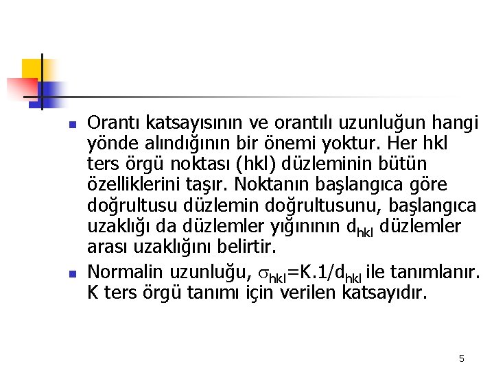 n n Orantı katsayısının ve orantılı uzunluğun hangi yönde alındığının bir önemi yoktur. Her